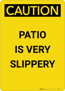 Caution: Patio is Very Slippery - Portrait Wall Sign