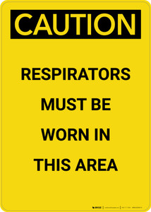 Caution: Respirators Must be Worn in This Area - Portrait Wall Sign