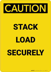 Caution: Stack Load Securely - Portrait Wall Sign