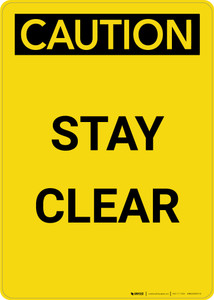 Caution: Stay Clear - Portrait Wall Sign