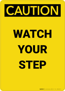 Caution: Watch Your Step - Portrait Wall Sign