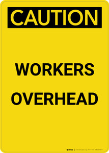 Caution: Workers Overhead - Portrait Wall Sign