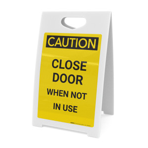 Caution: Close Door When Not in Use - A-Frame Sign