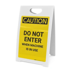 Caution: Do Not Enter When Machine In Use - A-Frame Sign