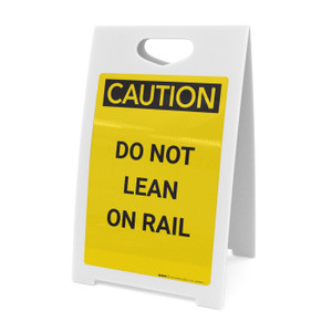 Caution: Do Not Lean On Rail - A-Frame Sign