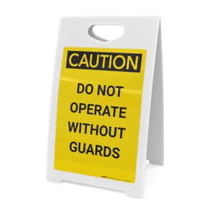 Caution: Do Not Operate Without Guards - A-Frame Sign