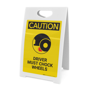Caution: Driver Must Chock Wheels - A-Frame Sign