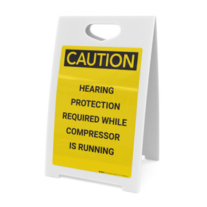 Caution: Hearing Protection Required When Compressor Is Running - A-Frame Sign