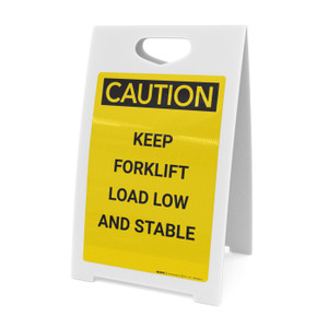 Caution: Keep Forklift Load Low And Stable - A-Frame Sign