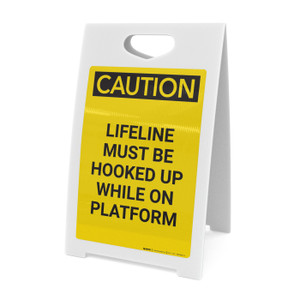 Caution: Lifeline Must be Hooked up While on Platform - A-Frame Sign