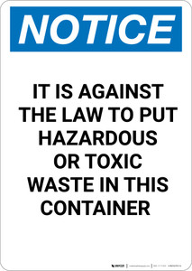 Notice: Against The Law To Put Hazardous or Toxic Waste In Container - Portrait Wall Sign