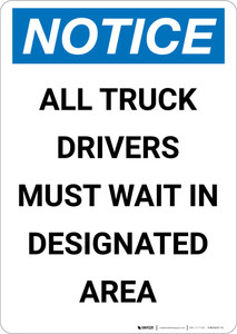 Notice: All Truck Drivers Wait In Designated Area - Portrait Wall Sign