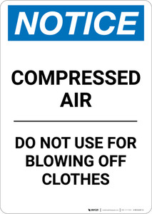 Notice: Compressed Air Do Not Use For Blowing Off Clothes - Portrait Wall Sign