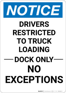 Notice: Drivers Restricted Truck Loading Dock Only No Exceptions - Portrait Wall Sign