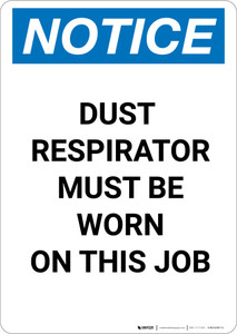 Notice: Dust Respirator Must Be Worn - Portrait Wall Sign Notice: Dust Respirator Must Be Worn - Portrait Wall Sign