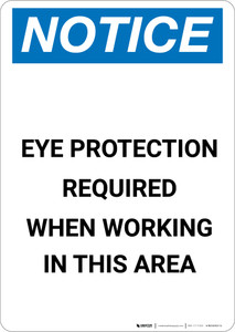 Notice: Eye Protection Required When Working in This Area - Portrait Wall Sign