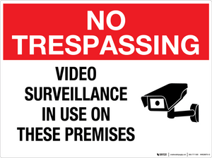No Trespassing: Video Surveillance in Use on These Premises - Wall Sign No Trespassing: Video Surveillance in Use on These Premises - Wall Sign