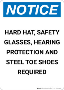 Notice: Hard Hat Safety Glasses Hearing Protection Steel Toe Shoes Required - Portrait Wall Sign