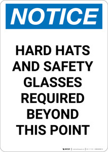 Notice: Hard Hats And Safety Glasses Required Beyond this point - Portrait Wall Sign