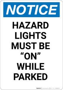 Notice: Hazard Lights Must Be On While Parked - Portrait Wall Sign