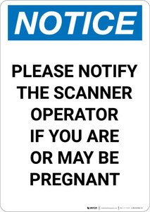 Notice: Please Notify Scanner Operator if Pregnant - Portrait Wall Sign
