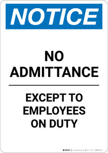 Notice: No Admittance Except To Employees On Duty - Portrait Wall Sign
