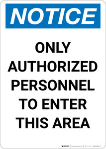 Notice: Only Authorized Personnel to Enter This Area - Portrait Wall Sign