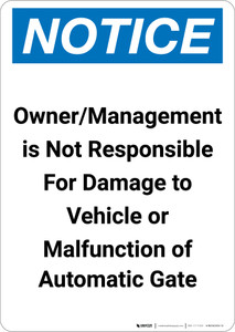 Notice: Owner Management Not Responsible Vehicle Damange Gate Malfunction - Portrait Wall Sign