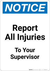 Notice: Report All Injuries To Your Supervisor - Portrait Wall Sign