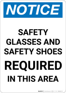 Notice: Safety Glasses Safety Shoes and Hearing Protection Required - Portrait Wall Sign