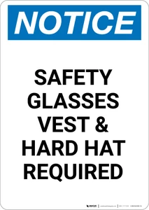 Notice: Safety Glasses Vest And Hard Hat Required - Portrait Wall Sign
