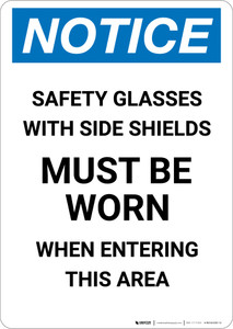 Notice: Safety Glasses with Side Shields Must Be Worn in Area - Portrait Wall Sign