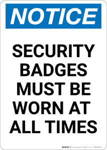 Notice: Security Badges Must Be Worn at All Times - Portrait Wall Sign