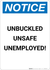 Notice: Unbuckled Unsafe Unemployed - Portrait Wall Sign