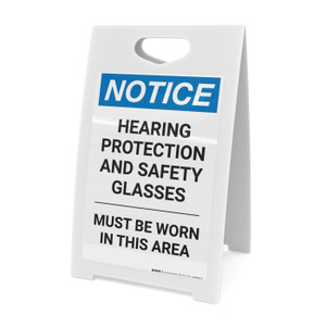 Notice: Hearing Protection Safety Glasses Must Be Worn - A-Frame Sign