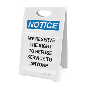 Notice: We Reserve the Right to Refuse Service - A-Frame Sign