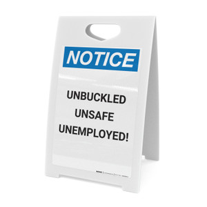 Notice: Unbuckled Unsafe Unemployed - A-Frame Sign