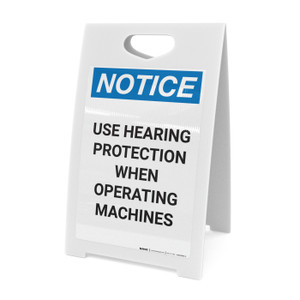 Notice: Use Hearing Protection When Operating Machines - A-Frame Sign