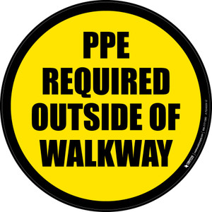 PPE Required Outside of Walkway - Floor Sign
