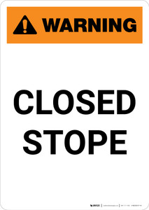 Warning: Closed Stope - Portrait Wall Sign