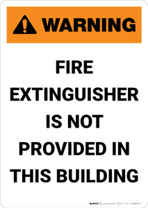 Warning: Fire Extinguisher Is Not Provided in This Building - Portrait Wall Sign