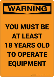 Warning: Must Be 18 Years Old To Operate Equipment - Portrait Wall Sign