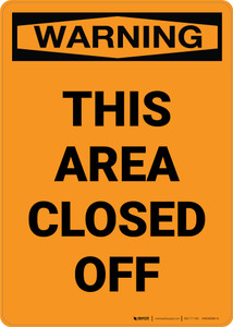 Warning: This Area Closed Off - Portrait Wall Sign