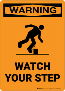 Warning: Watch Your Step - Portrait Wall Sign