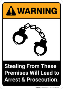 Warning: Stealing From These Premises Will Lead to Arrest and Prosecution ANSI - Portrait Wall Sign