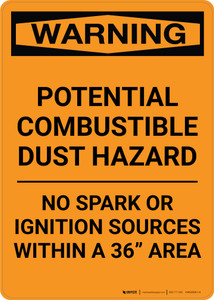 Warning: Potential Combustible Dust - No Spark or Ignition Sources Within 36" Area - Portrait Wall Sign