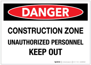 Danger: Construction Zone/Unauthorized Personnel - Keep Out - Label