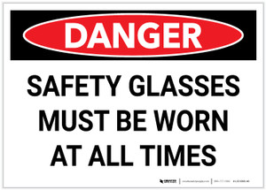 Danger: Safety Glasses Must be Worn at All Times - Label