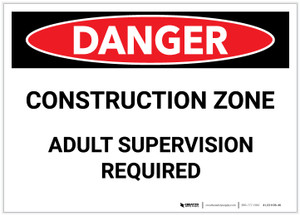 Danger: Construction Zone/Adult Supervision Required - Label