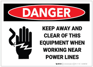 Danger: Keep Away and Clear of This Equipment When Working Near Power Lines - Label